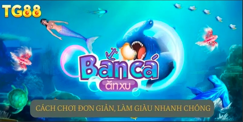 Ưu điểm nổi bật của tựa game “ bắn cá ăn xu”